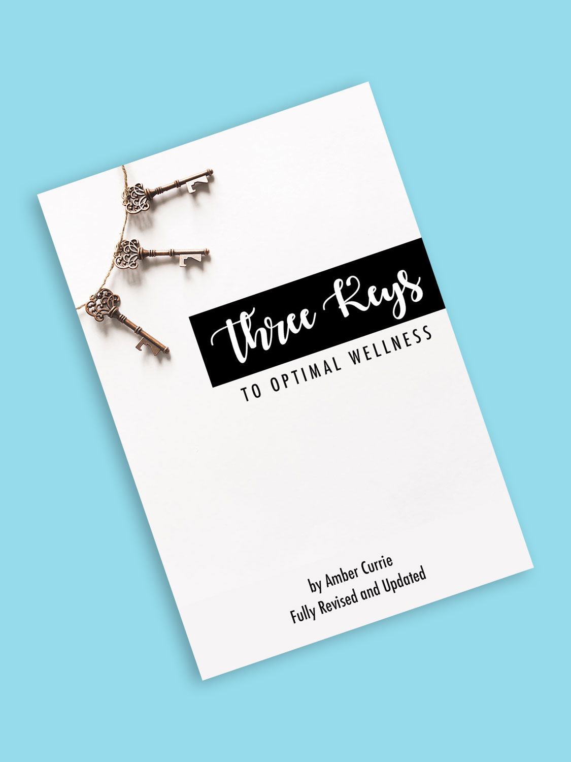 Three Keys to Optimal Health, an eBook by Amber Currie